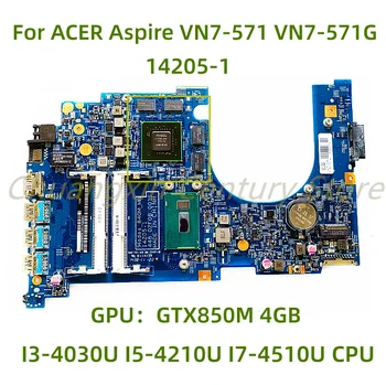 Для ACER Aspire VN7-571 VN7-571G материнская плата ноутбука 14205-1 с I3-4030U I5-4210U I7-4510U CPU GPU: GTX850M 4 ГБ 100% Протестировано
