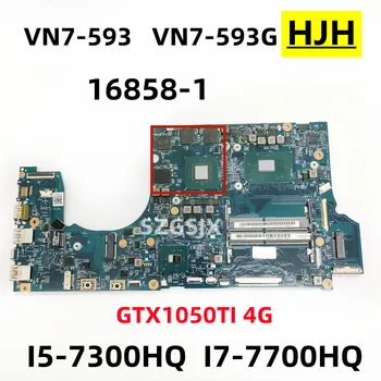 Для Acer VN7-593G, базовая карта ноутбука, 16858-1, процессор: I5-7300HQ /I7-7700HQ, графический процессор: N17P-G1-A1, GTX1050TI, 4G, DDR4, 100%, тест В порядке